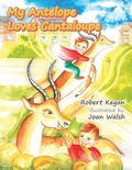 Cover: My Antelope Loves Cantaloupe - Xlibris Us