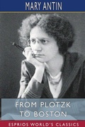 Cover: From Plotzk to Boston (Esprios Classics) - Blurb