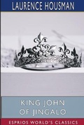 Cover: King John of Jingalo (Esprios Classics) - Blurb