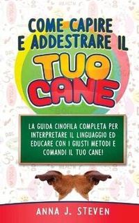 Abbildung von: Come Capire Ed Addestrare Il Tuo Cane - Jordan Publisher