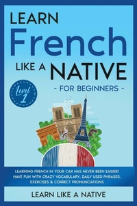Enlarge image Cover: Learn French Like a Native for Beginners - Level 1 2020 - Learn Like A Native