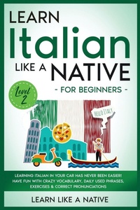 Enlarge image Cover: Learn Italian Like a Native for Beginners - Level 2 2020 - Learn Like A Native