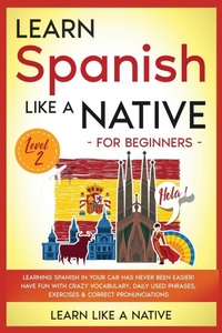 Enlarge image Cover: Learn Spanish Like a Native for Beginners - Level 2 2020 - Learn Like A Native