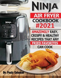 Abbildung von: Ninja Air Fryer Cookbook #2021 - Francis Michael Publishing Company