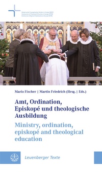 Abbildung von: Amt, Ordination, Episkopé und theologische Ausbildung / Ministry, ordination, episkopé and theological education - Evangelische Verlagsanstalt