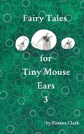 Cover: Fairy Tales for Tiny Mouse Ears 3 - Zuzana Clark