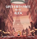 Cover: Super Farty Pants and the Alien - Paul's Books