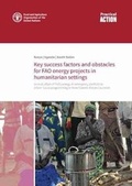 Cover: Key success factors and obstacles for FAO energy projects in humanitarian settings - Food & Agriculture Organization of the United Nations (FAO)