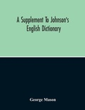 Cover: A Supplement To Johnson'S English Dictionary - ALPHA EDITION