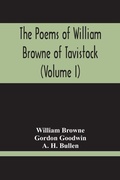 Cover: The Poems Of William Browne Of Tavistock (Volume I) - ALPHA EDITION