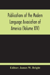 Abbildung von: Publications Of The Modern Language Association Of America (Volume Xiv) - ALPHA EDITION