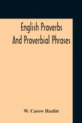 Cover: English Proverbs And Proverbial Phrases Collected From The Most Authentic Sources Alphabetically Arranged And Annotated - ALPHA EDITION