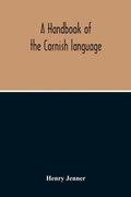 Cover: A Handbook Of The Cornish Language - ALPHA EDITION