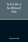 Cover: The Life & Letters Of Mary Wollstonecraft Shelley - ALPHA EDITION