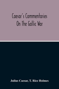 Enlarge image Cover: Commentaries On The Gallic War - ALPHA EDITION