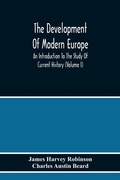 Cover: The Development Of Modern Europe; An Introduction To The Study Of Current History (Volume I) - ALPHA EDITION