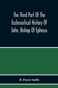 Cover: The Third Part Of The Ecclesiastical History Of John, Bishop Of Ephesus - ALPHA EDITION