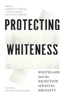 Cover: Protecting Whiteness - University of Washington Press