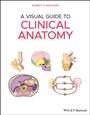 Cover: A Visual Guide to Clinical Anatomy - Wiley