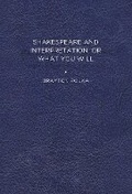 Cover: Shakespeare and Interpretation, or What You Will - University of Delaware Press