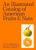 Cover: An Illustrated Catalog of American Fruits & Nuts - Atelier Editions