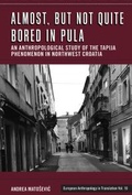 Cover: Almost, but Not Quite Bored in Pula - Berghahn Books