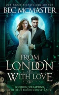 Cover: From London, With Love (London Steampunk: The Blue Blood Conspiracy, #6) - London Steampunk: The Blue Blood Conspiracy