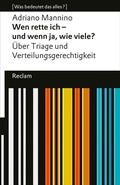 Cover: Wen rette ich - und wenn ja, wie viele? &Uuml;ber Triage und Verteilungsgerechtigkeit - Reclam