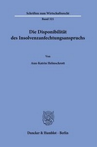 Abbildung von: Die Disponibilität des Insolvenzanfechtungsanspruchs. - Duncker & Humblot