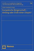 Cover: Europ&auml;ische B&uuml;rgerschaft - Anfang oder Ende einer Utopie? - Nomos