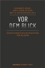 Cover: Vor dem Blick - Bielefeld University Press ein Imprint des transcript Verlags