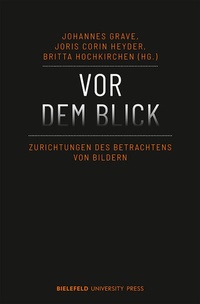 Enlarge image Cover: Vor dem Blick - Bielefeld University Press ein Imprint des transcript Verlags