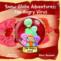 Enlarge image Cover: Snow Globe Adventures: The Angry Virus - Beumer, Hans