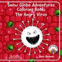 Enlarge image Cover: Snow Globe Adventures Coloring Book: The Angry Virus - Beumer, Hans