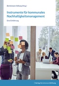 Abbildung von: Instrumente für kommunales Nachhaltigkeitsmanagement - Verlag Bertelsmann Stiftung