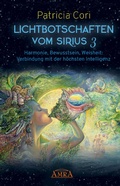 Cover: LICHTBOTSCHAFTEN VOM SIRIUS BAND 3. Harmonie, Bewusstsein, Weisheit: Verbindung mit der h&ouml;chsten Intelligenz - AMRA Verlag