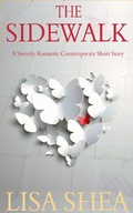Cover: The Sidewalk - A Sweetly Romantic Contemporary Short Story - Lisa Shea