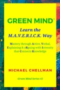 Bild: Green Mind: Learn the M.A.V.E.R.I.C.K. Way-Mastery Through Active, Verbal, Explaining & Arguing With Intensity That Connects Knowledge (Green Mind Series, #2) - Green Mind Series