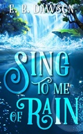 Cover: Sing to Me of Rain - E.B. Dawson