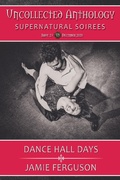 Cover: Dance Hall Days (Uncollected Anthology, #23) - Uncollected Anthology