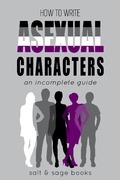 Cover: How to Write Asexual Characters (Incomplete Guides, #2) - Incomplete Guides