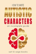 Cover: How to Write Autistic Characters (Incomplete Guides, #3) - Incomplete Guides