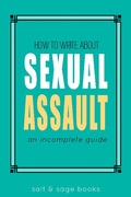 Cover: How to Write about Sexual Assault (Incomplete Guides, #4) - Incomplete Guides