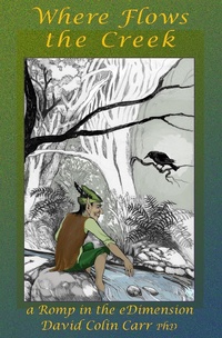 Enlarge image Cover: Where Flows the Creek: a Romp in the eDimension - eDimension Press