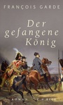 Cover: Der gefangene König - C.H.BECK