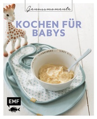 Abbildung von: Genussmomente: Kochen für Babys - Edition Michael Fischer / EMF Verlag