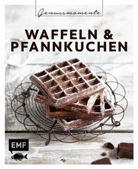Abbildung von: Genussmomente: Waffeln & Pfannkuchen - Edition Michael Fischer / EMF Verlag