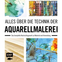 Abbildung von: Alles über die Technik der Aquarellmalerei - Edition Michael Fischer / EMF Verlag