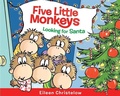 Cover: Five Little Monkeys Looking for Santa - Clarion Books