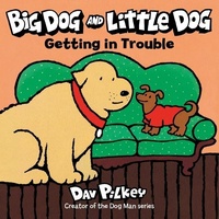 Abbildung von: Big Dog and Little Dog Getting in Trouble - Houghton Mifflin Books for Children